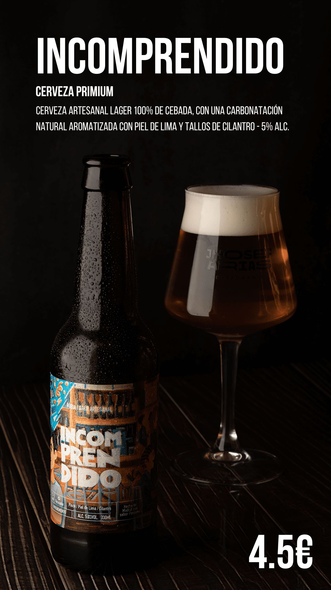 cerveza artesanal 'El Incomprendido' de Jhosef Arias. Es una cerveza Lager rubia y refrescante, aromatizada con piel de lima y tallos de cilantro, que le dan un toque c&iacute;trico y herbal. El dise&ntilde;o de la etiqueta o el l&iacute;quido en el vaso refleja su naturaleza artesanal y la fusi&oacute;n peruana.